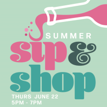 Summer_Sip_&_Shop_Thursday_June_22_2023_5-7pm